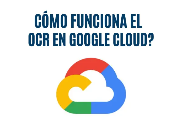 ¿Cómo Funciona el OCR en Google Cloud?