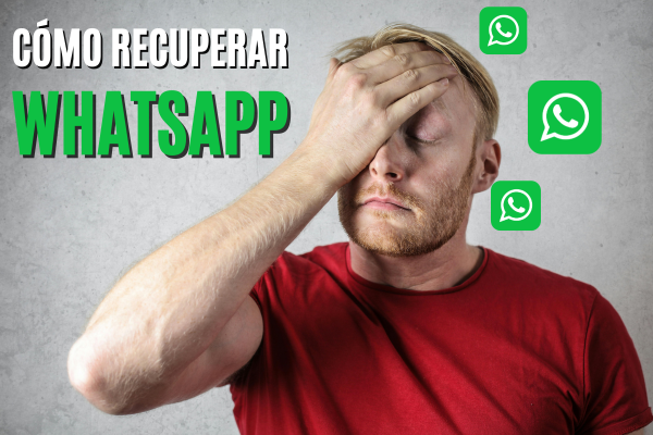 Cómo Recuperar WhatsApp Rápidamente