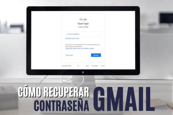 Cómo Recuperar la Contraseña de Gmail: su Guía Completa Aquí