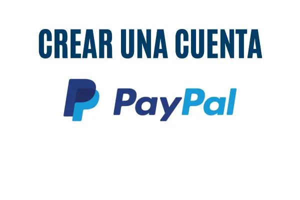 Crear una Cuenta PayPal Rápida: Guía Completa y Segura