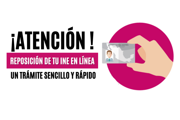 ¡Atención ! Reposición de tu INE en línea: un trámite sencillo y rápido