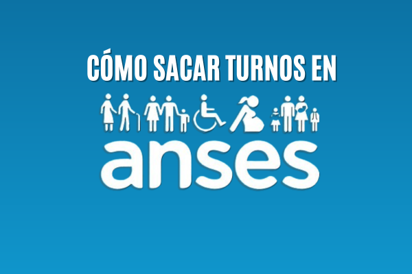 Cómo Sacar Turnos en ANSES: Una Guía Completa