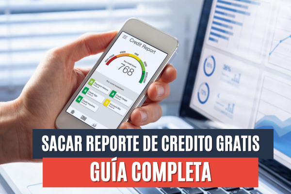 Sacar Reporte de Credito Gratis: Guía Completa Paso a Paso