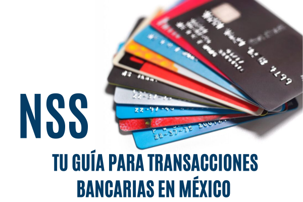 NSS: Tu Guía para Transacciones Bancarias en México