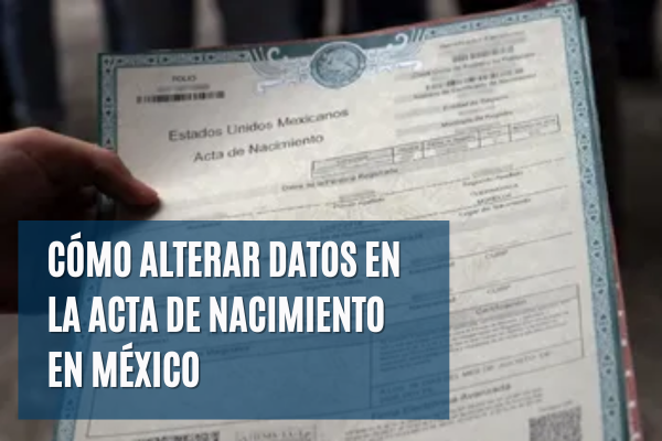 Cómo alterar datos en la Acta de Nacimiento en México