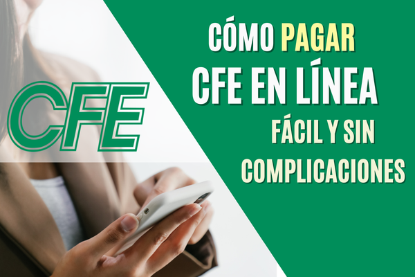 Pagar CFE en Línea: Soluciona tu Pago Fácil y Sin Complicaciones